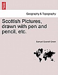Scottish Pictures, Drawn with Pen and Pencil, Etc. New Edition, Revised.