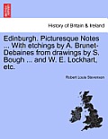 Edinburgh. Picturesque Notes ... with Etchings by A. Brunet-Debaines from Drawings by S. Bough ... and W. E. Lockhart, Etc. New Edition