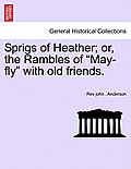 Sprigs of Heather; Or, the Rambles of May-Fly with Old Friends.