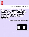 Fifiana: Or, Memorials of the East of Fife. [With a Life of the Author by Thomas Landale, and with Plates, Including Portraits.