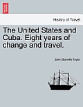 The United States and Cuba. Eight Years of Change and Travel.