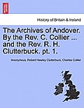 The Archives of Andover. by the REV. C. Collier ... and the REV. R. H. Clutterbuck. PT. 1.