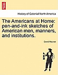 The Americans at Home: Pen-And-Ink Sketches of American Men, Manners, and Institutions.