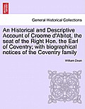 An Historical and Descriptive Account of Croome D'Abitot, the Seat of the Right Hon. the Earl of Coventry; With Biographical Notices of the Coventry F