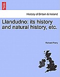 Llandudno: Its History and Natural History, Etc.