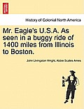 Mr. Eagle's U.S.A. as Seen in a Buggy Ride of 1400 Miles from Illinois to Boston.