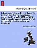 Ilchester Almshouse Deeds. from the Time of King John to the Reign of James the First, A.D. 1200 to 1625. with Appendix: Containing Some Brief Topogra