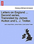 Letters on England ... Second Series. Translated by James Hutton and L. J. Trotter.
