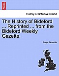The History of Bideford ... Reprinted ... from the Bideford Weekly Gazette.
