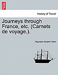 Journeys Through France, Etc. (Carnets de Voyage.).
