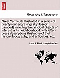 Great Yarmouth Illustrated in a Series of Twenty-Four Engravings (by Joseph Lambert) Including the Principal Objects of Interest in Its Neighbourhood:
