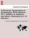 Collectanea Topographica Et Genealogica. [First Edited by Sir F. Madden, B. Bandinel, and Others, Afterwards by J. G. Nichols.] Vol. VIII.