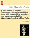 A History of the town of Queensbury in the State of New York, with biographical sketches and some account of the aborigines of northern New York.