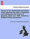 Survey of the Debateable and Border Lands Adjoining the Realm of Scotland and Belonging to the Crown of England, Taken A.D. 1604. Edited by Randell Pa