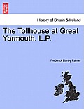The Tollhouse at Great Yarmouth. L.P.