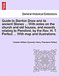 Guide to Stanton Drew and Its Ancient Stones ... with Notes on the Church and Old Houses, and Records Relating to Pensford, by the REV. H. T. Perfect