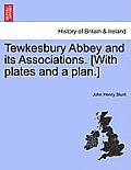 Tewkesbury Abbey and Its Associations. [With Plates and a Plan.] Second Edition