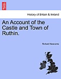 An Account of the Castle and Town of Ruthin.
