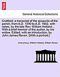 Cratfield: A Transcript of the Accounts of the Parish, from A.D. 1490 to A.D. 1642, with Notes, by the Late REV. William Holland