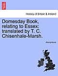 Domesday Book, Relating to Essex: Translated by T. C. Chisenhale-Marsh.