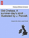 Old Chelsea. a Summer-Day's Stroll ... Illustrated by J. Pennell.