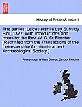 The Earliest Leicestershire Lay Subsidy Roll, 1327. with Introductions and Notes by the REV. W. G. D. Fletcher. [Reprinted from the Transactions of th