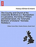 The Country and Church of the Cheeryble Brothers [I.E. Ramsbottom in Lancashire, the Home of William and Daniel Grant, the Cherryble Brothers of Dicke