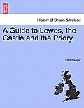 A Guide to Lewes, the Castle and the Priory.
