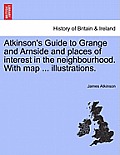 Atkinson's Guide to Grange and Arnside and Places of Interest in the Neighbourhood. with Map ... Illustrations.