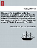 History of the Expedition under the command of Captains Lewis and Clark to the sources of the Missouri thence across the Rocky Mountains, and down the