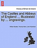 The Castles and Abbeys of England ... Illustrated by ... Engravings.
