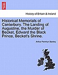 Historical Memorials of Canterbury. the Landing of Augustine, the Murder of Becket, Edward the Black Prince, Becket's Shrine.