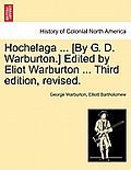 Hochelaga ... [By G. D. Warburton.] Edited by Eliot Warburton ... Third Edition, Revised.
