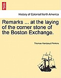 Remarks ... at the Laying of the Corner Stone of the Boston Exchange.