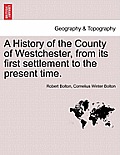 A History of the County of Westchester, from its first settlement to the present time, vol. II