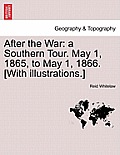 After the War: a Southern Tour. May 1, 1865, to May 1, 1866. [With illustrations.]