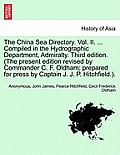 The China Sea Directory. Vol. II. ... Compiled in the Hydrographic Department, Admiralty. Third edition. (The present edition revised by Commander C.