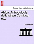 Africa. Antropologia Della Stirpe Camitica, Etc.