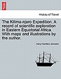 The Kilima-njaro Expedition. A record of scientific exploration in Eastern Equatorial Africa. With maps and illustrations by the author.