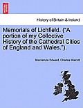 Memorials of Lichfield. (a Portion of My Collective History of the Cathedral Cities of England and Wales.).