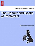 The Honour and Castle of Pontefract.