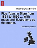 Five Years in Siam from 1891 to 1896 ... with Maps and Illustrations by the Author. Vol. II