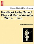 Handbook to the School Physical Map of America ... With a ... map.
