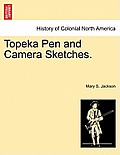Topeka Pen and Camera Sketches.