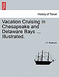 Vacation Cruising in Chesapeake and Delaware Bays ... Illustrated.