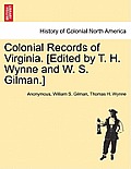 Colonial Records of Virginia. [Edited by T. H. Wynne and W. S. Gilman.]