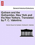 Gotham and the Gothamites. New York and the New Yorkers. Translated by F. C. Valentine.