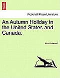 An Autumn Holiday in the United States and Canada.