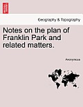 Notes on the Plan of Franklin Park and Related Matters.