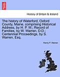 The History of Waterford, Oxford County, Maine, Comprising Historical Address, by H. P. W.; Record of Families, by W. Warren, D.D.; Centennial Proceed
